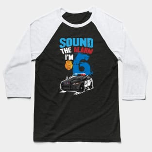 Kids Police Car 6th Birthday Gift Boy Sound The Alarm I'm 6 Baseball T-Shirt